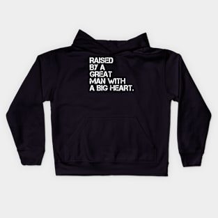 raised by a great man with a big heart Kids Hoodie